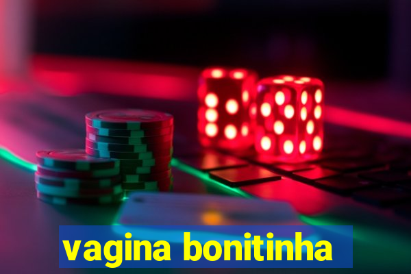 vagina bonitinha